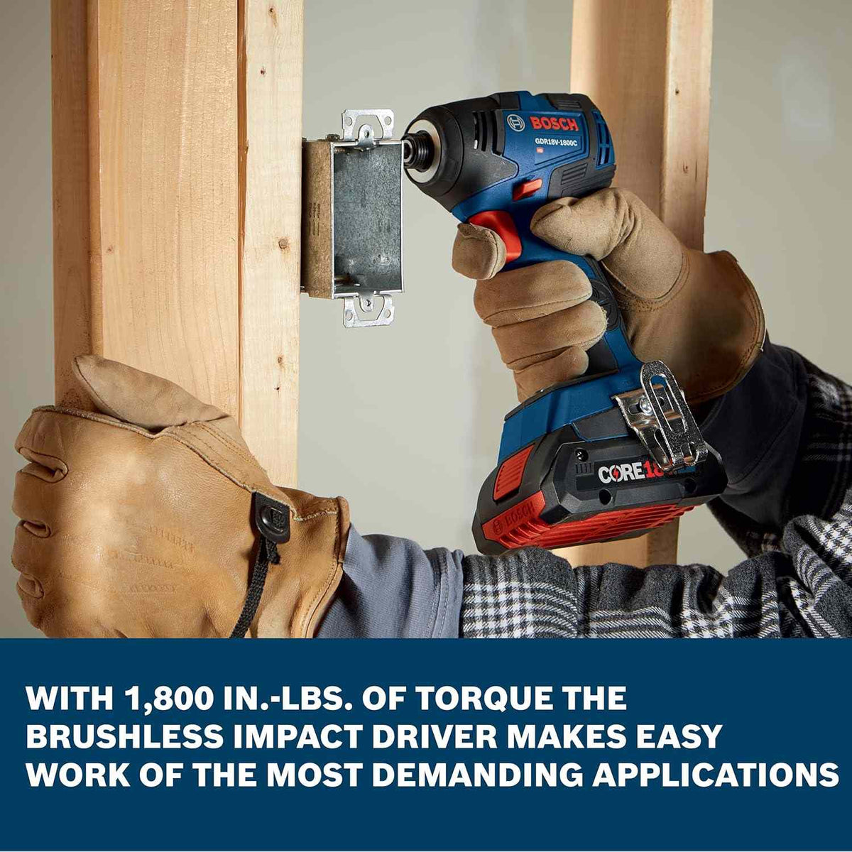 A construction worker wearing leather gloves uses the Bosch 18V brushless impact driver to quickly fasten a metal electrical box to a wooden wall stud, with overlay text emphasizing its 1,800 inch-pounds of torque for making easy work of demanding applications.