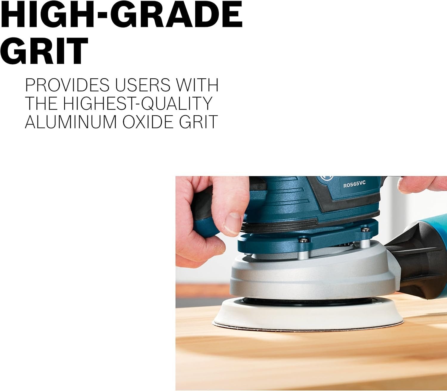 An informational graphic titled High-Grade Grit showing a close-up of a blue Bosch random orbit sander being used on a flat wood surface to demonstrate the application of the aluminum oxide grit.