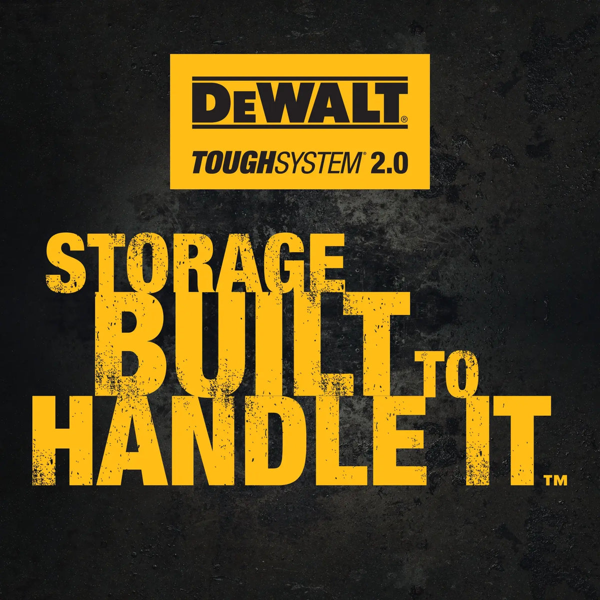 A high-contrast marketing graphic for the DEWALT ToughSystem 2.0 series featuring the text STORAGE BUILT TO HANDLE IT. The bold yellow lettering on a dark, textured industrial background emphasizes the rugged strength and reliability of the DEWALT modular storage platform.
