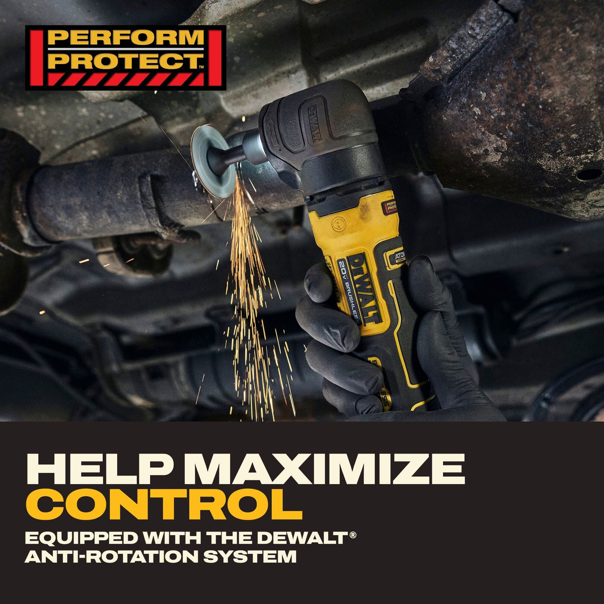 On-site jobsite graphic showing an operator wearing protective black nitrile gloves using the DeWalt 20V MAX cordless right angle die grinder to cut under a vehicle chassis, generating a stream of bright friction sparks, under a promotional text banner highlighting the integrated Perform Protect anti-rotation control system
