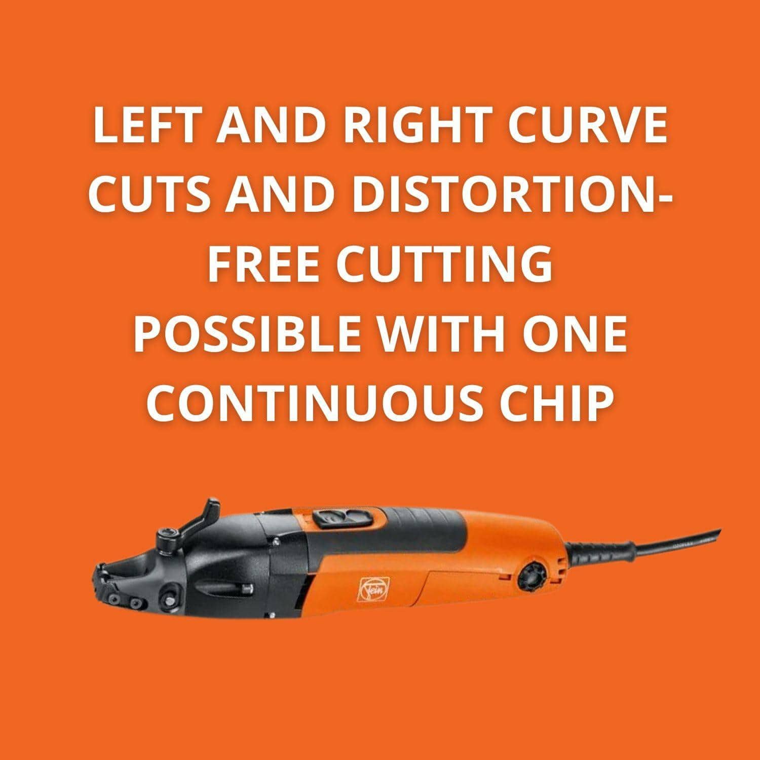 Close-up of an orange and black Fein cutting tool on an orange background with bold white text promoting distortion-free left and right curve cuts using a continuous chip.
