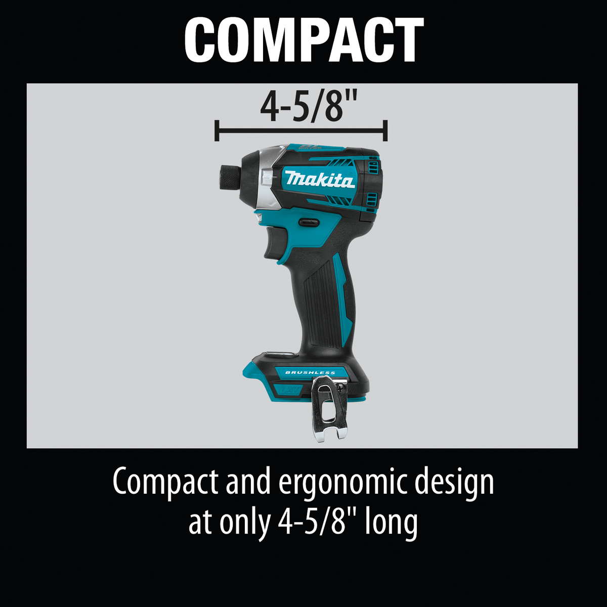 Makita XDT14Z compact body measures 4-5/8 inches long to fit easily between narrow stud bays and tight framing spaces.