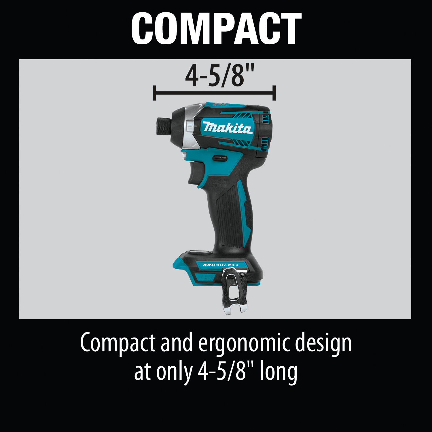Makita XDT14Z compact body measures 4-5/8 inches long to fit easily between narrow stud bays and tight framing spaces.