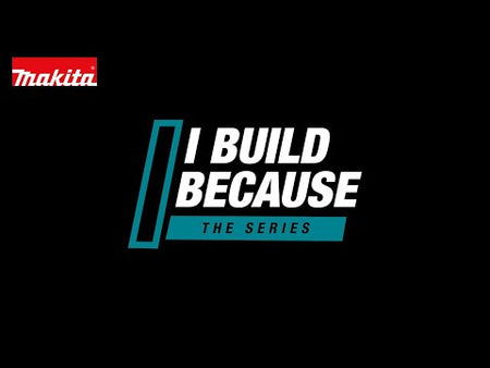 Introducing Makita “I Build Because” promotional video